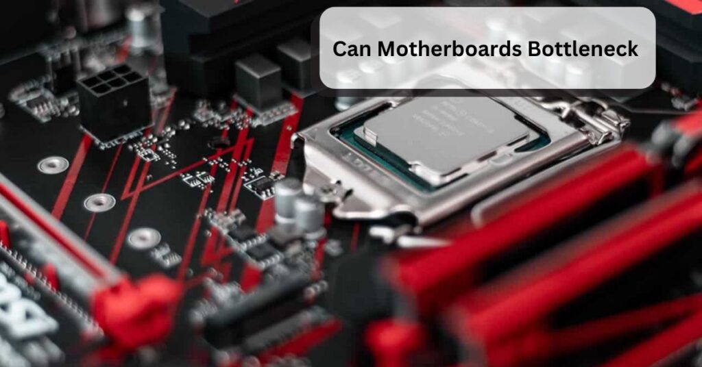 Can Motherboards Bottleneck