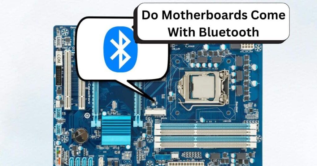 Do Motherboards Come With Bluetooth