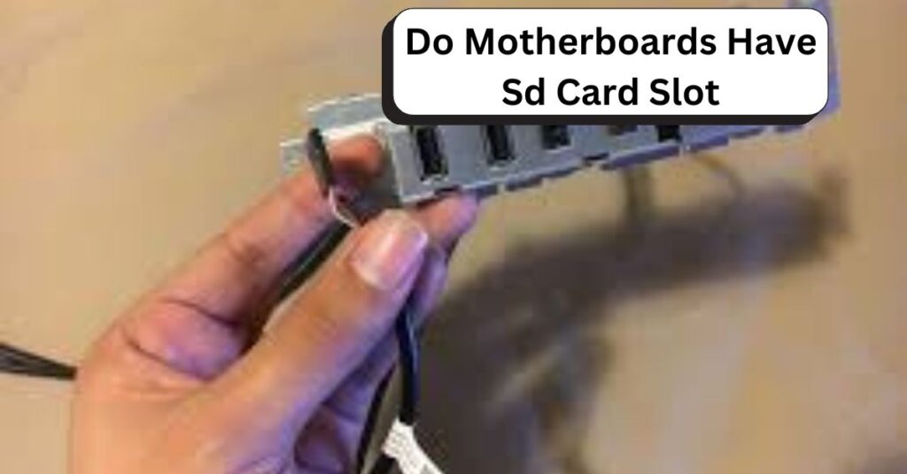 Do Motherboards Have Sd Card Slot