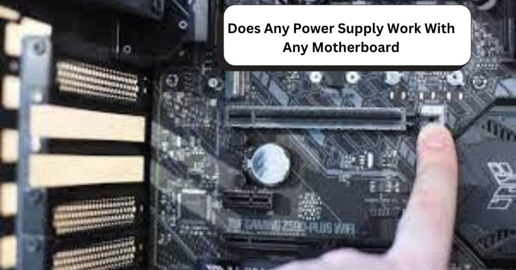 Does Any Power Supply Work With Any Motherboard