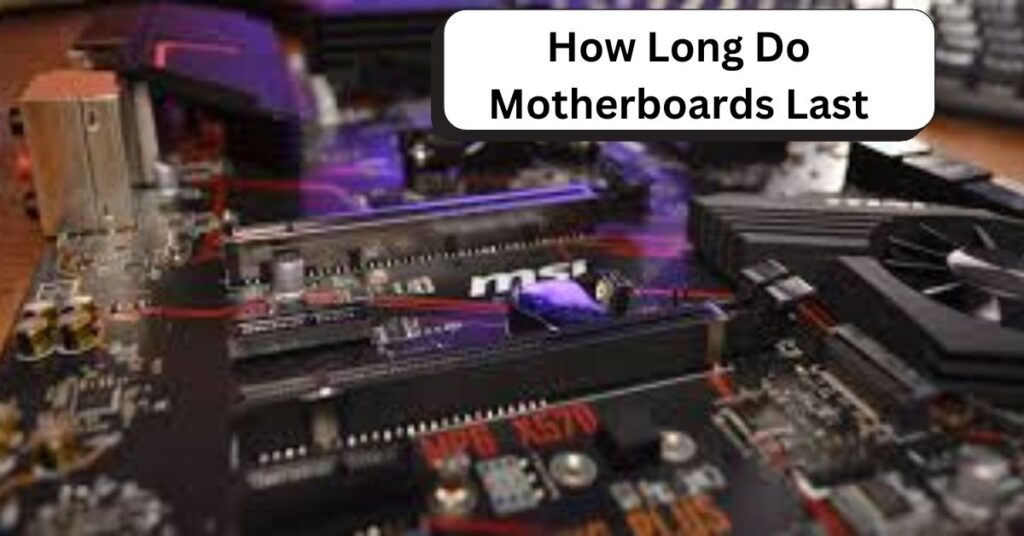 How Long Do Motherboards Last