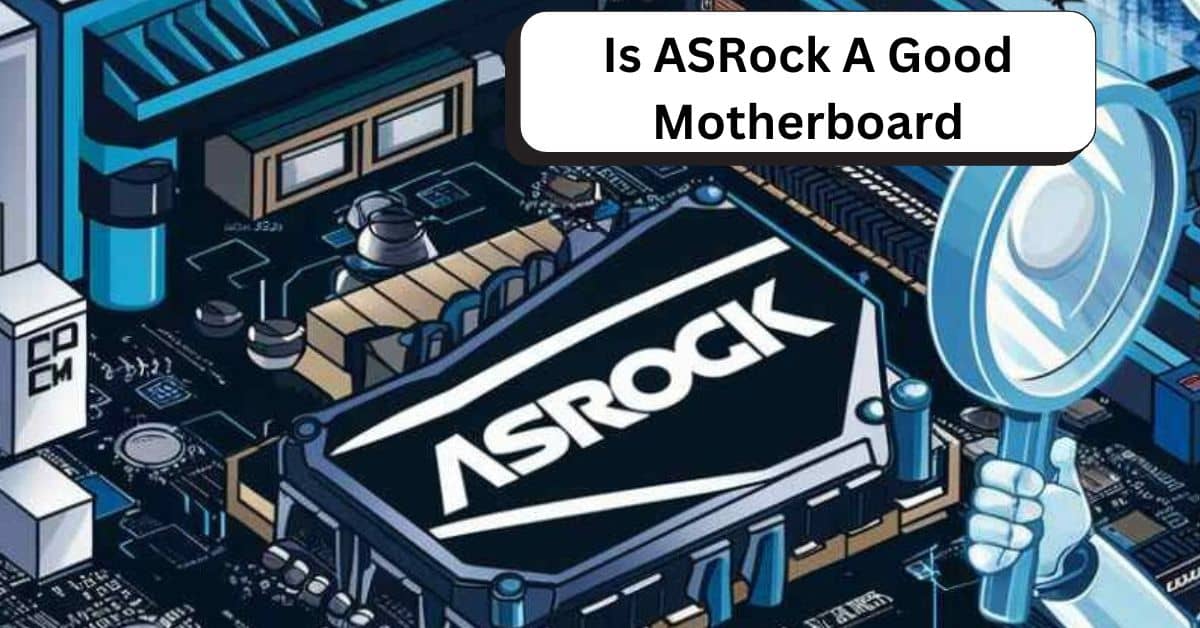 Is ASRock A Good Motherboard