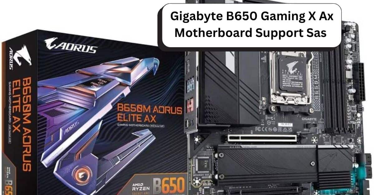 Gigabyte B650 Gaming X Ax Motherboard Support Sas