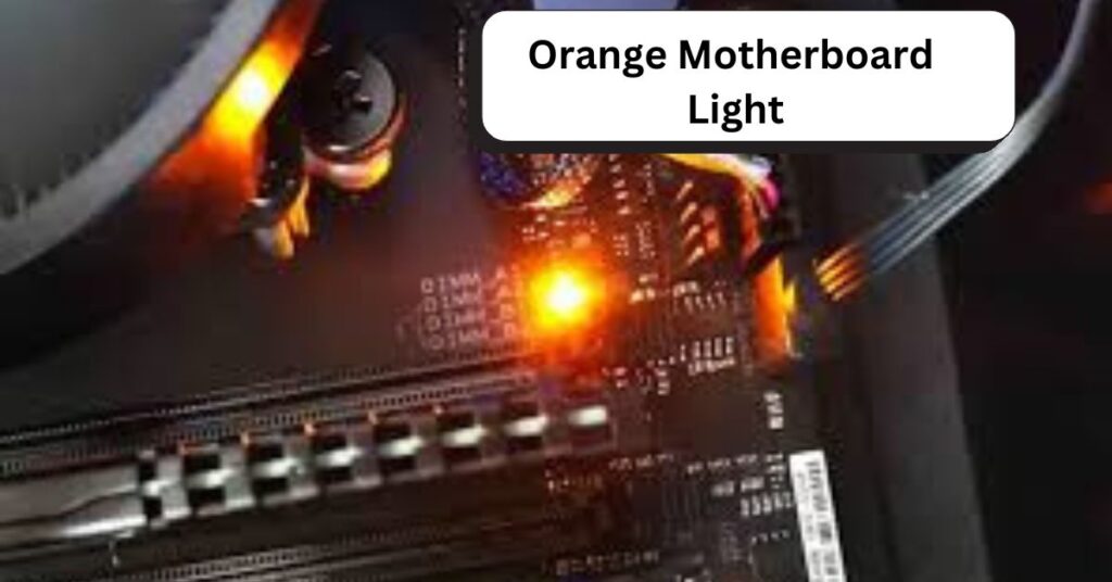 Orange Motherboard Light