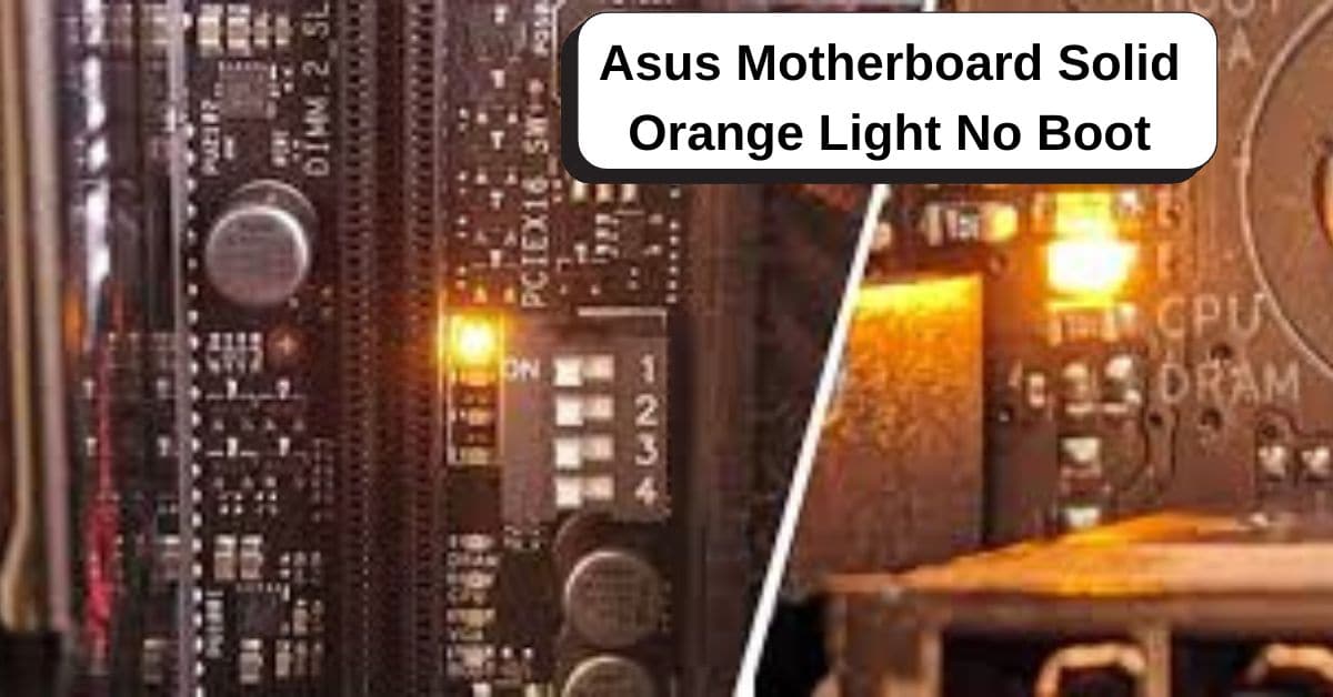 Asus Motherboard Solid Orange Light No Boot