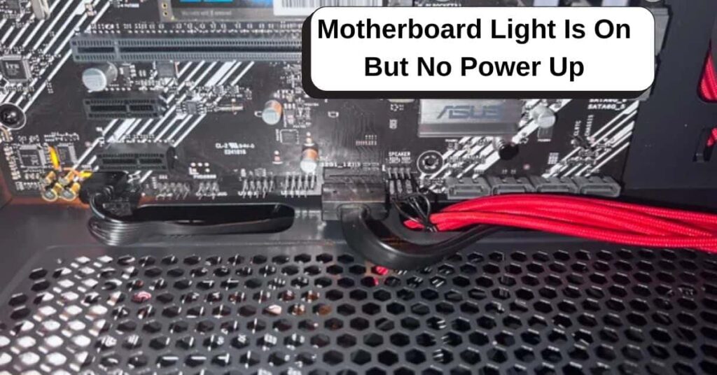 Motherboard Light Is On But No Power Up