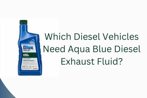 Which Diesel Vehicles Need Aqua Blue