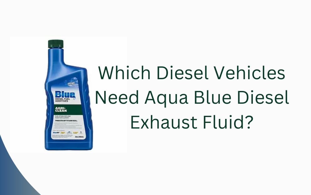 Which Diesel Vehicles Need Aqua Blue